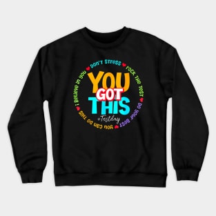 You Got This Rock The Test Crewneck Sweatshirt